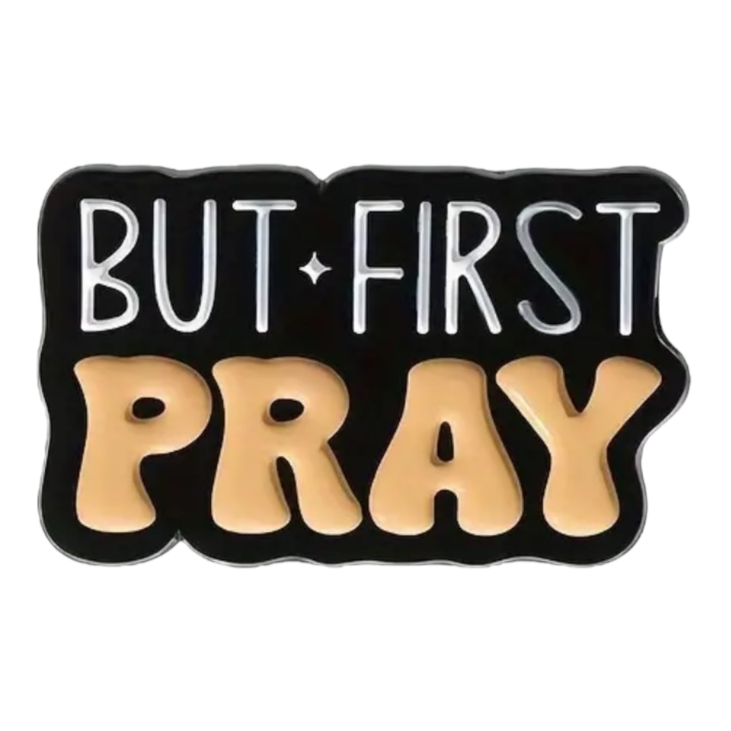 But First Pray Pin