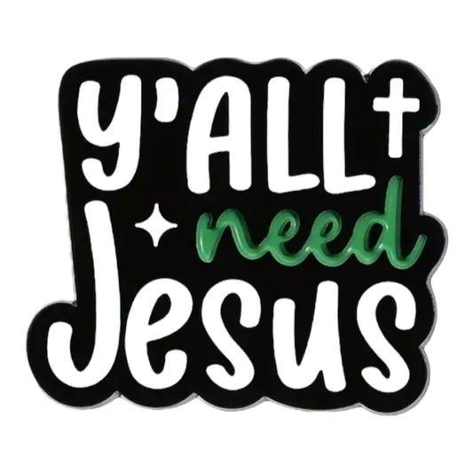 Yall Need Jesus Pin