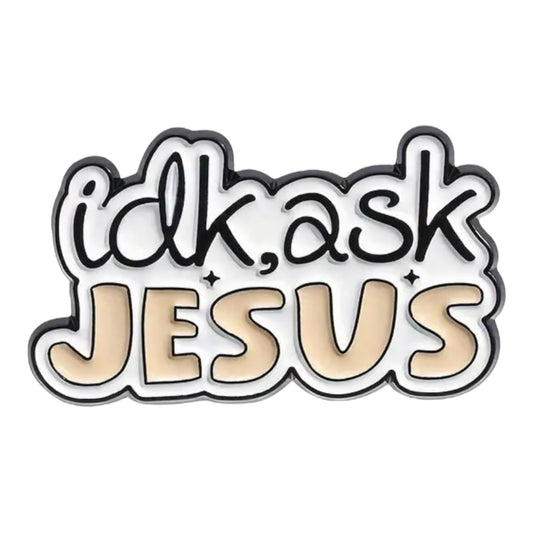 IDK ask Jesus Pin